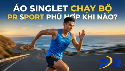 ÁO SINGLET CHẠY BỘ PR SPORT PHÙ HỢP KHI NÀO?