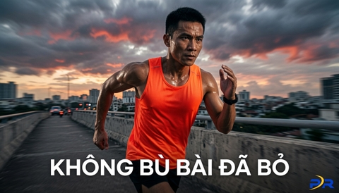 Nguyên Tắc Vàng Trong Chạy Bộ: Vì Sao Tuyệt Đối Không Bù Bài Đã Bỏ?