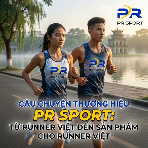 CÂU CHUYỆN THƯƠNG HIỆU PR SPORT: TỪ RUNNER VIỆT ĐẾN SẢN PHẨM CHO RUNNER VIỆT