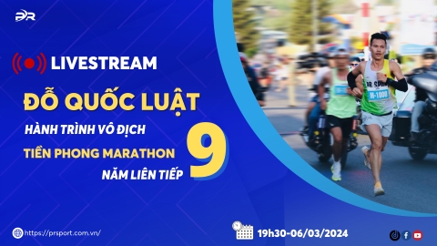LIVESTREAM: TRÒ CHUYỆN CÙNG ĐỖ QUỐC LUẬT-HÀNH TRÌNH VÔ ĐỊCH TIỀN PHONG MARATHON 9 NĂM LIÊN TIẾP