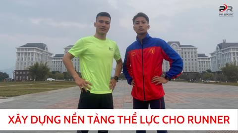 XÂY DỰNG NỀN TẢNG THỂ LỰC CHO DÂN CHẠY BỘ