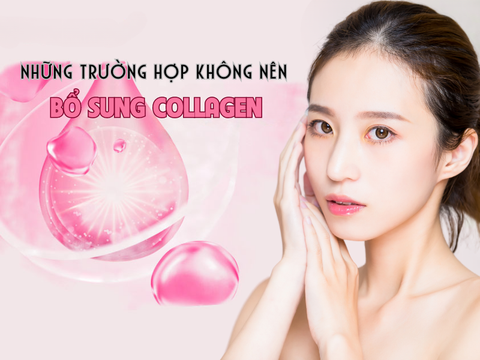 Collagen và những trường hợp không nên bổ sung collagen