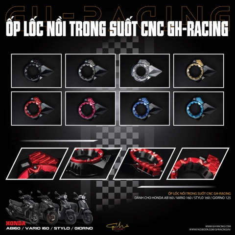 ỐP LỐC NỒI TRONG SUỐT CNC STYLO 160 - GH RACING