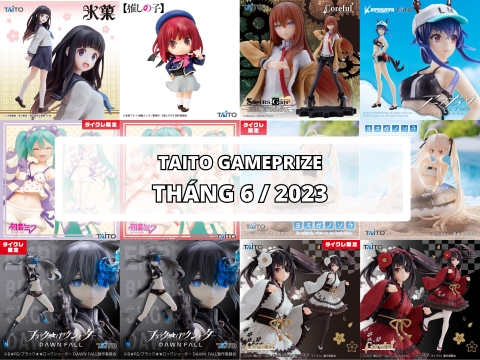 [TAITO] LỊCH PHÁT HÀNH MÔ HÌNH GAME PRIZE THÁNG 6/2023