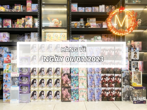 6/7/2023 - CẬP NHẬT LIST HÀNG MỚI VỀ MFIGURE