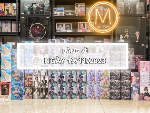 19/11/2023 - CẬP NHẬT LIST HÀNG MỚI VỀ MFIGURE