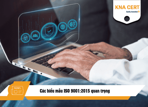 Biểu mẫu ISO 9001:2015 là gì? Các biểu mẫu ISO 9001 quan trọng