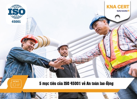 5 mục tiêu của ISO 45001 về An toàn lao động