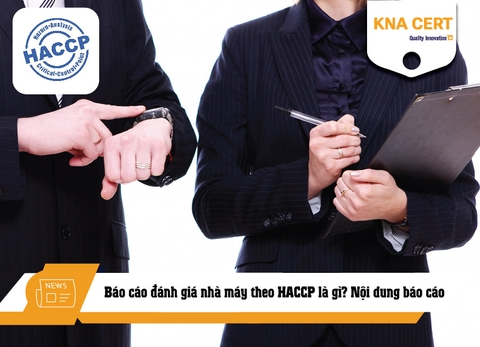 Báo cáo đánh giá nhà máy theo HACCP là gì? Nội dung báo cáo