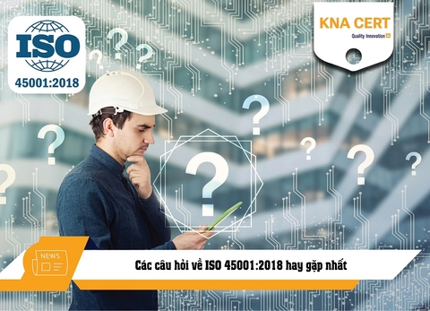FQA: Các câu hỏi về ISO 45001:2018 hay gặp nhất