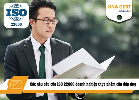 Các yêu cầu của ISO 22000 doanh nghiệp thực phẩm cần đáp ứng là gì?