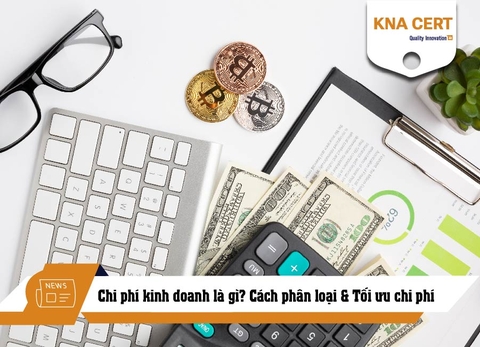 Chi phí kinh doanh là gì? Cách phân loại & Tối ưu chi phí