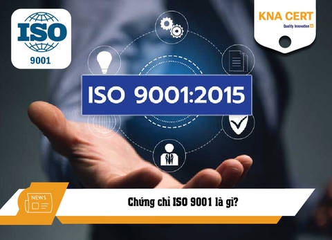 Chứng chỉ ISO 9001 là gì? Mẫu giấy chứng nhận chuẩn & Lợi ích khi sở hữu