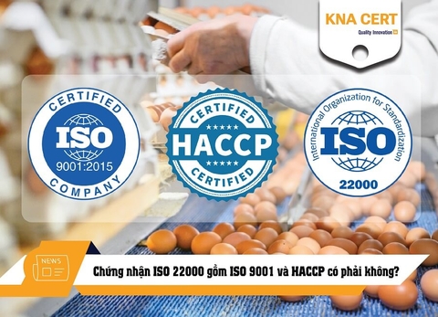 Chứng nhận ISO 22000 gồm ISO 9001 và HACCP có phải không?