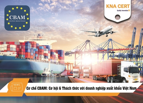 Cơ chế CBAM: Cơ hội & Thách thức với doanh nghiệp xuất khẩu Việt Nam