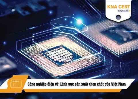 Công nghiệp điện tử: Lĩnh vực sản xuất then chốt của Việt Nam