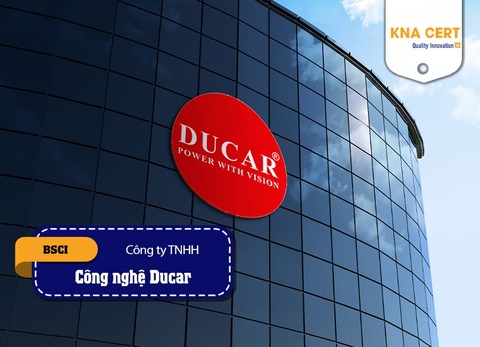Đánh giá BSCI cho Công ty TNHH Công nghệ Ducar