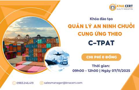 Khóa học 0 đồng Tháng 11/2025 “Quản lý an ninh chuỗi cung ứng theo C-TPAT”  