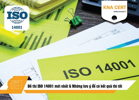 Đề thi ISO 14001 mới nhất & Những lưu ý để có kết quả thi tốt