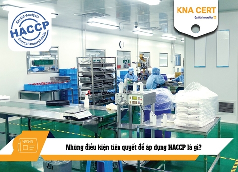Những điều kiện tiên quyết để áp dụng HACCP là gì?