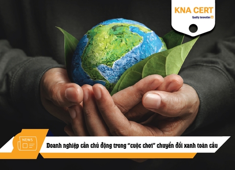 Doanh nghiệp cần chủ động trong “cuộc chơi” chuyển đổi xanh toàn cầu