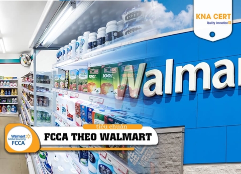 Tiêu chuẩn FCCA là gì? Đánh giá Năng lực Nhà máy FCCA theo WALMART