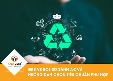 GRS vs RCS: So sánh A-Z & Hướng dẫn chọn tiêu chuẩn phù hợp 