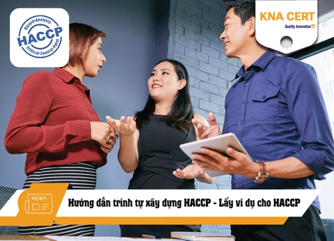Hướng dẫn trình tự xây dựng HACCP - Lấy ví dụ cho HACCP