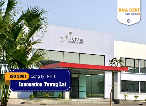 KNA chứng nhận ISO 9001, ISO 14001 & đánh giá ISO 45001 cho Công ty TNHH Innovation Tương Lai Việt Nam