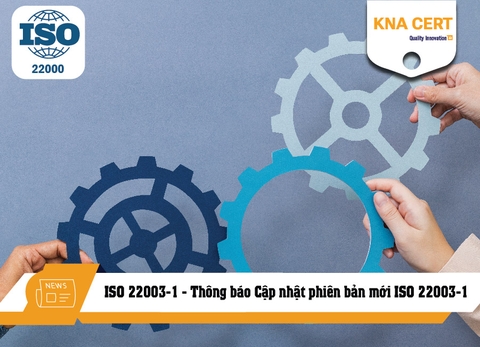 ISO 22003-1 là gì? Thông báo Cập nhật phiên bản mới ISO 22003-1:2022