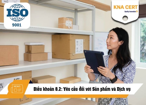 [ISO 9001:2015] Điều khoản 8.2: Yêu cầu đối với Sản phẩm và Dịch vụ