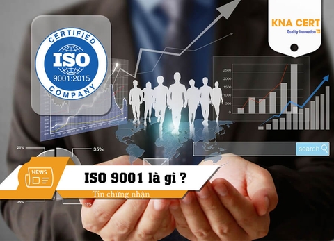 ISO 9001 là gì? Bản chất, nội dung và những yêu cầu của bộ tiêu chuẩn ISO 9001