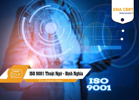 [ISO 9001:2015] Thuật ngữ và định nghĩa cơ bản