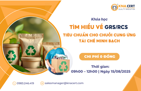 Khóa học 0 đồng Tháng 08/2025 “Tìm hiểu về GRS/RCS – Tiêu chuẩn cho chuỗi cung ứng tái chế minh bạch”