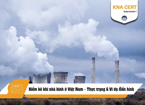 Kiểm kê khí nhà kính ở Việt Nam – Thực trạng & Ví dụ điển hình