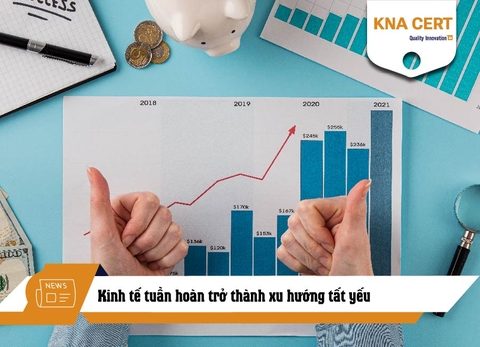 Kinh tế tuần hoàn trở thành xu hướng tất yếu