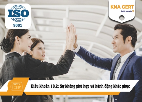 Điều khoản 10.2 ISO 9001 về Sự không phù hợp và hành động khắc phục 