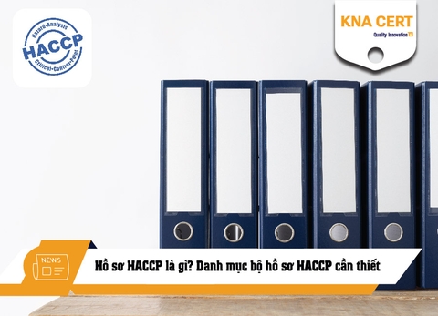 Hồ sơ HACCP là gì? Danh mục bộ hồ sơ HACCP cần thiết 