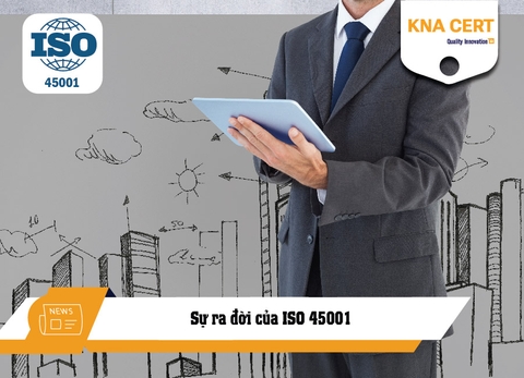 Sự ra đời của ISO 45001 - Những cột mốc quan trọng