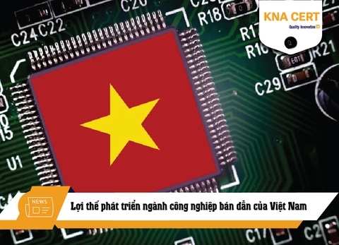 Lợi thế phát triển ngành công nghiệp bán dẫn của Việt Nam