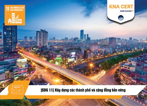 [SDG 11] Xây dựng các thành phố và cộng đồng bền vững - Mục tiêu Phát triển Bền vững số 11