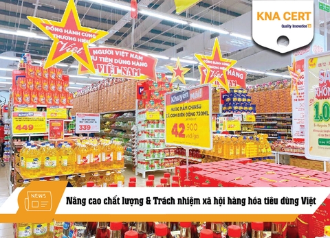 Nâng cao chất lượng & Trách nhiệm xã hội trong hàng hóa tiêu dùng Việt