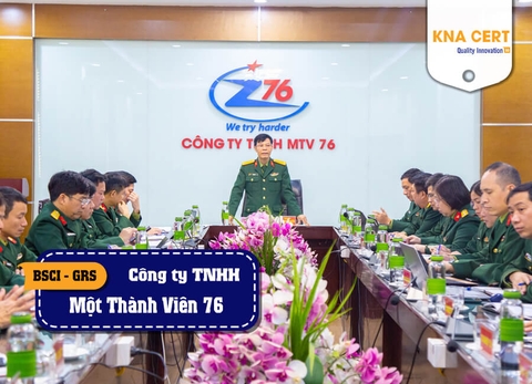 KNA đánh giá BSCI và GRS (Pre-audit) cho Công ty TNHH Một thành viên 76