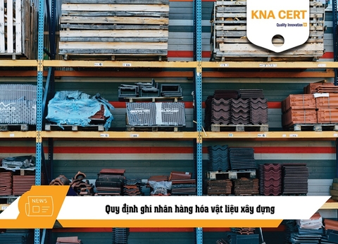 Quy định ghi nhãn hàng hóa vật liệu xây dựng