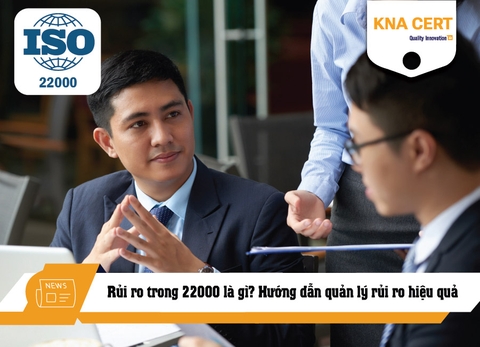 Rủi ro trong ISO 22000 là gì? Hướng dẫn quản lý rủi ro hiệu quả