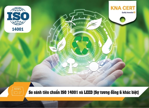 So sánh tiêu chuẩn ISO 14001 và LEED [Sự tương đồng & khác biệt]