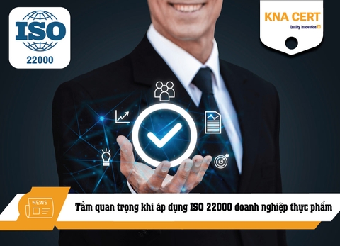 Tầm quan trọng khi áp dụng ISO 22000 doanh nghiệp thực phẩm cần biết