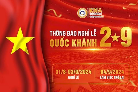 KNA CERT thông báo nghỉ Lễ Quốc Khánh 2-9-2024