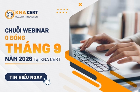 CHUỖI WEBINAR 0 ĐỒNG THÁNG 09 NĂM 2026 TẠI KNA CERT