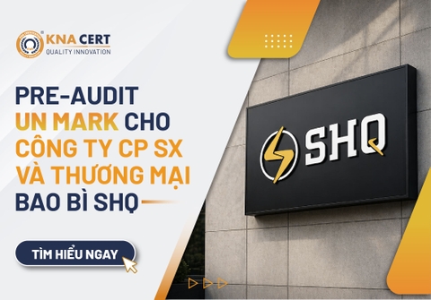 KNA CERT pre-audit UN Mark cho Công ty CP Sản xuất và Thương mại Bao bì SHQ